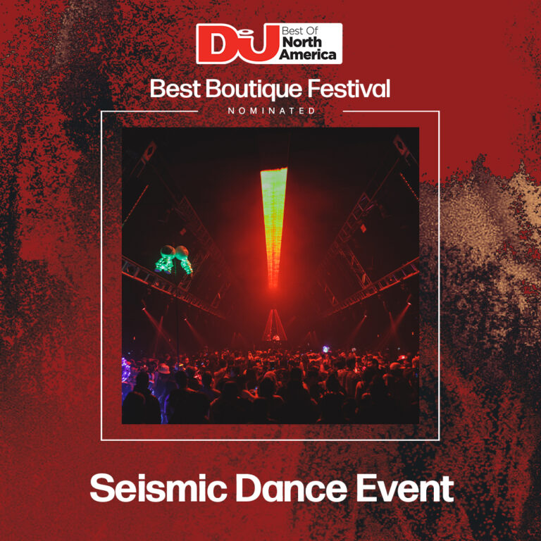Seismic Dance Event was nominated for Best Boutique Festival in North America by DJ Mag!